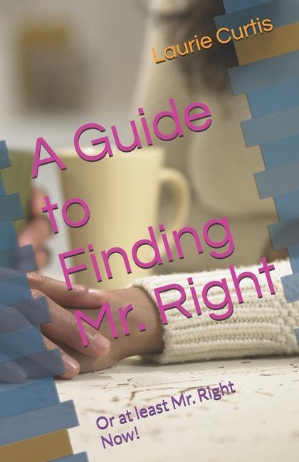 Kniha A Guide to Finding Mr. Right Laurie Curtis