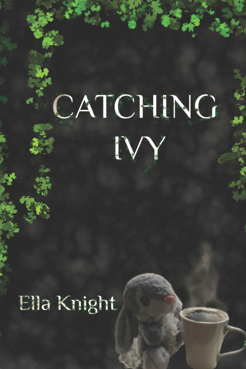 Kniha Catching Ivy Ella Knight