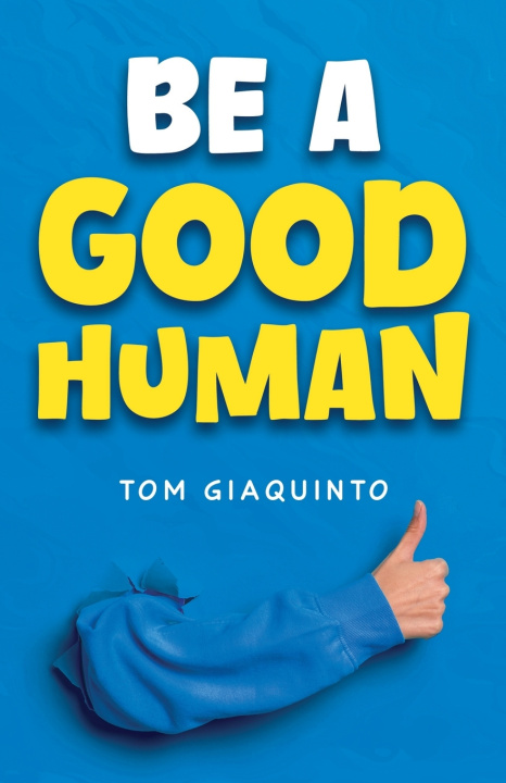 Kniha Be a Good Human Tom Giaquinto