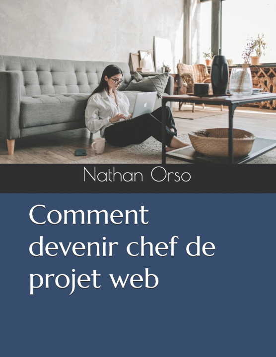 Kniha Comment devenir chef de projet web Nathan Orso