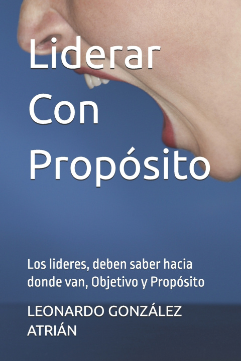 Kniha Liderar Con Propósito LEONARDO GONZÁLEZ ATRIÁN