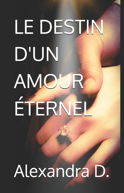 Kniha Le Destin d'Un Amour Éternel Alexandra D.