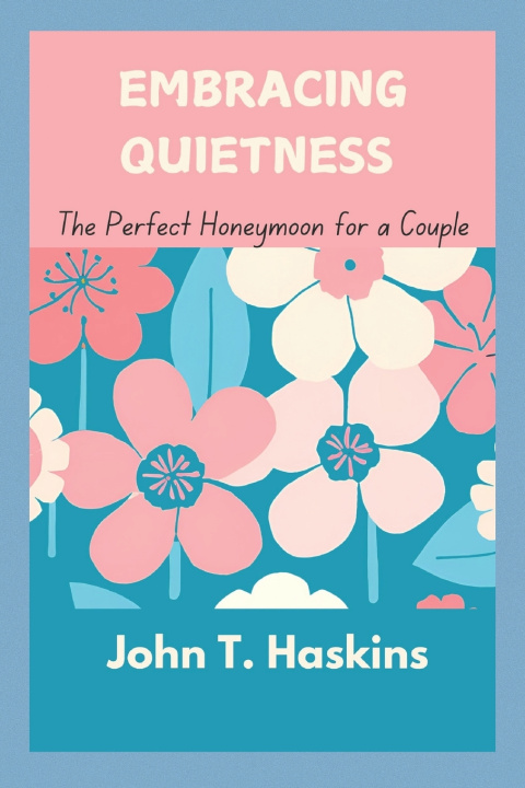Kniha Embracing Quietness John T. Haskins