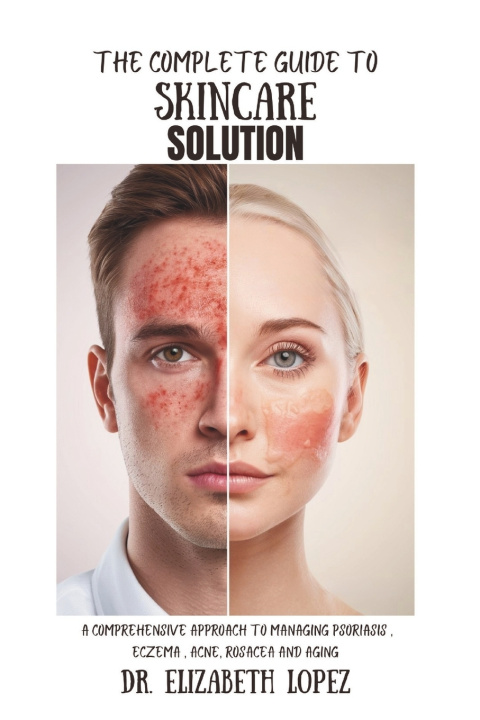 Kniha The Complete Guide to Skincare Solution Elizabeth Lopez
