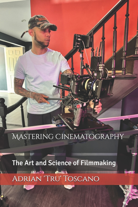 Kniha Mastering Cinematography Adrian 'Tru' Toscano