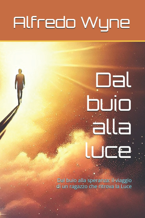 Kniha Dal buio alla luce Alfredo Wyne