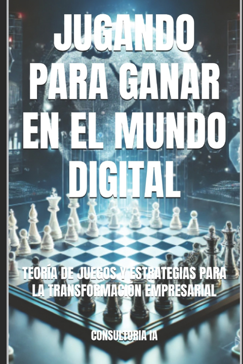 Kniha Jugando Para Ganar En El Mundo Digital CONSULTORIA IA