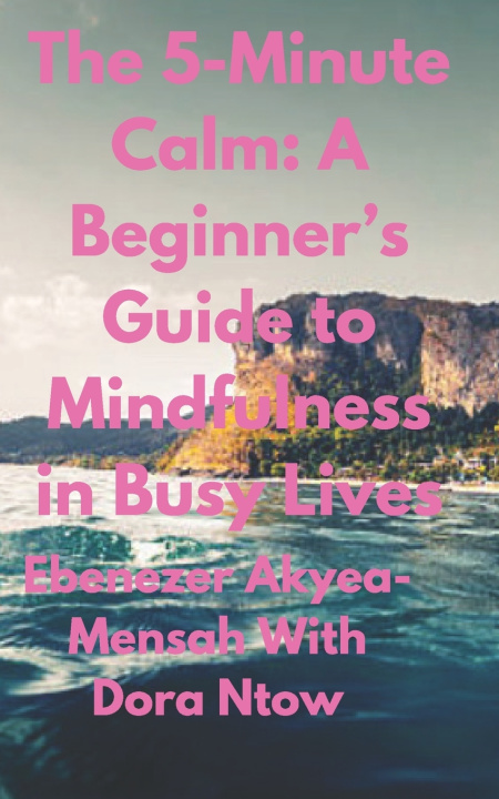 Kniha The 5-Minute Calm Ebenezer Akyea-Mensah