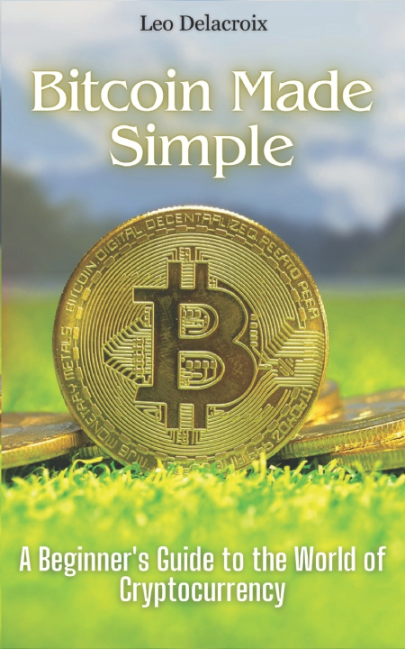 Kniha Bitcoin Made Simple Leo Delacroix