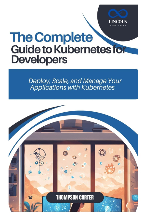 Kniha The Complete Guide to Kubernetes for Developers THOMPSON CARTER