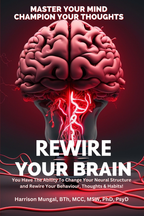 Knjiga Rewire Your Brain BTh MCC. MSW PhD PSyD Har... Mungal