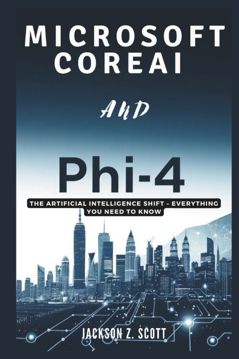 Kniha Microsoft CoreAI and Phi-4 Jackson Z. Scott