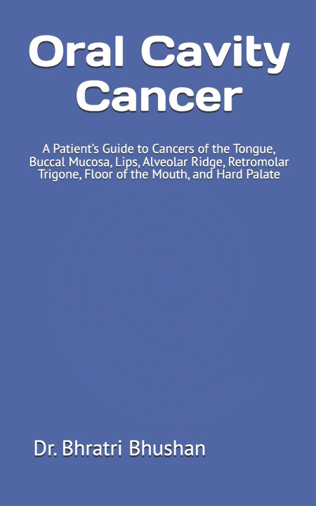 Kniha Oral Cavity Cancer Dr. Bhratri Bhushan