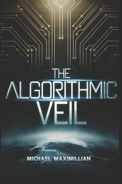 Kniha The Algorithmic Veil Michael Maximillian
