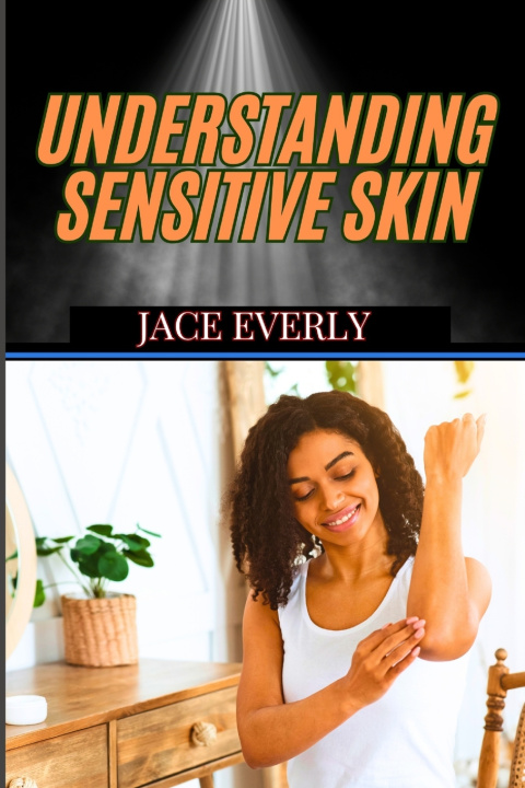 Kniha Understanding Sensitive Skin JACE EVERLY