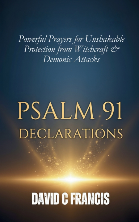 Kniha Psalm 91 Declarations David C. Francis