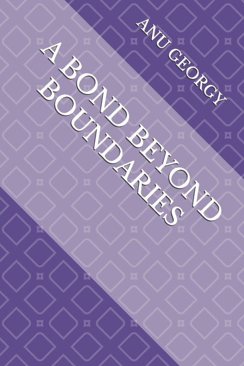 Kniha A Bond Beyond Boundaries ANU GEORGY