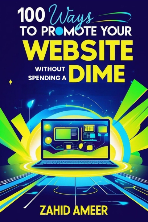 Knjiga 100 Ways to Promote Your Website Without Spending a Dime Zahid Ameer