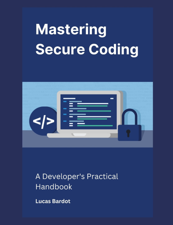 Knjiga Mastering Secure Coding Lucas Bardot