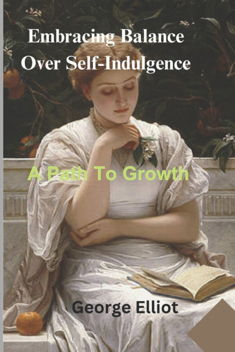 Kniha Embracing Balance Over Self-Indulgence George Elliot Phd