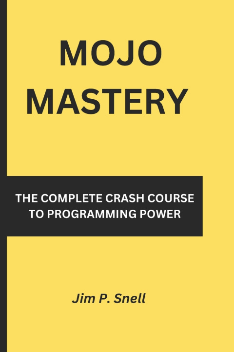 Kniha Mojo Mastery Jim P. Snell