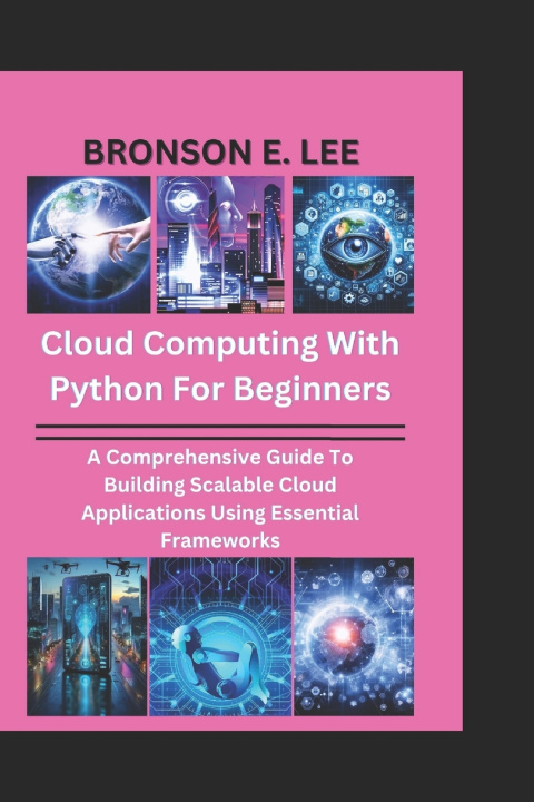 Knjiga Cloud Computing with Python for Beginners BRONSON E. LEE