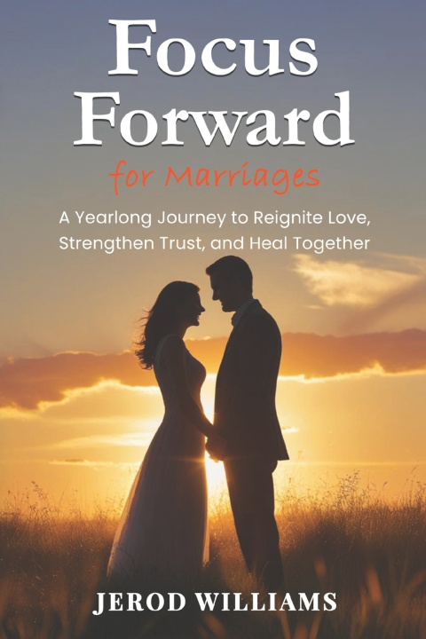 Kniha Focus Forward for Marriages Jerod Williams