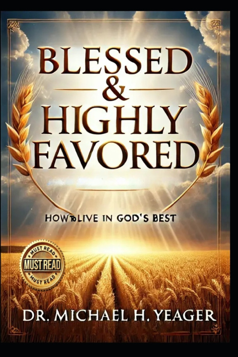 Kniha Blessed & Highly Favored Michael H Yeager