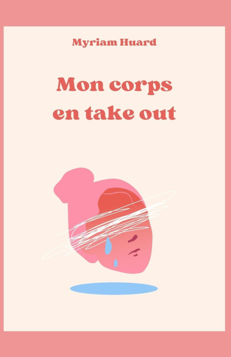 Kniha Mon corps en take out Myriam Huard