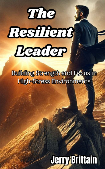 Kniha The Resilient Leader Jerry Brittain