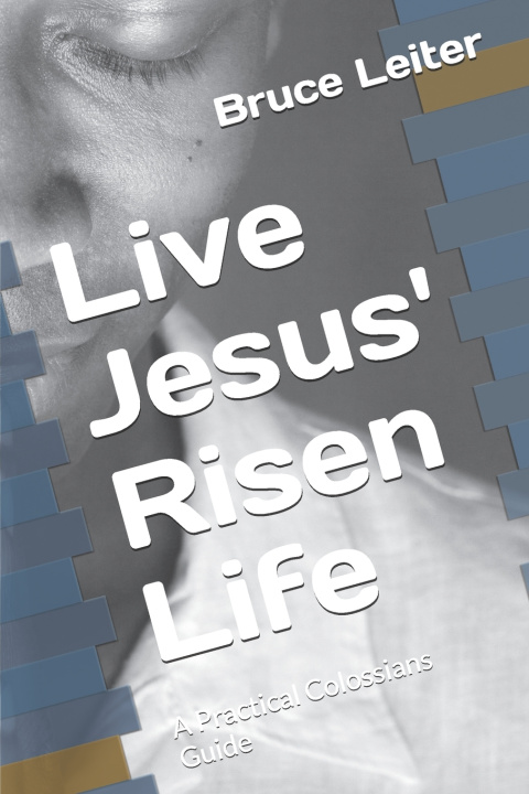 Kniha Live Jesus' Risen Life Bruce Leiter