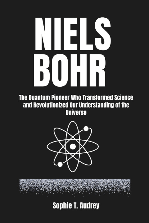 Kniha Niels Bohr Sophie T. Audrey