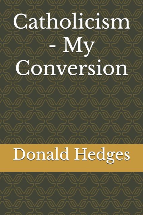 Kniha Catholicism - My Conversion Donald Hedges