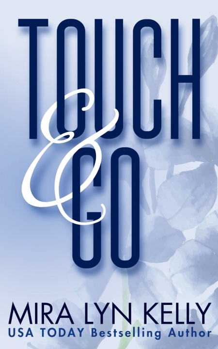 Kniha Touch And Go Mira Lyn Kelly
