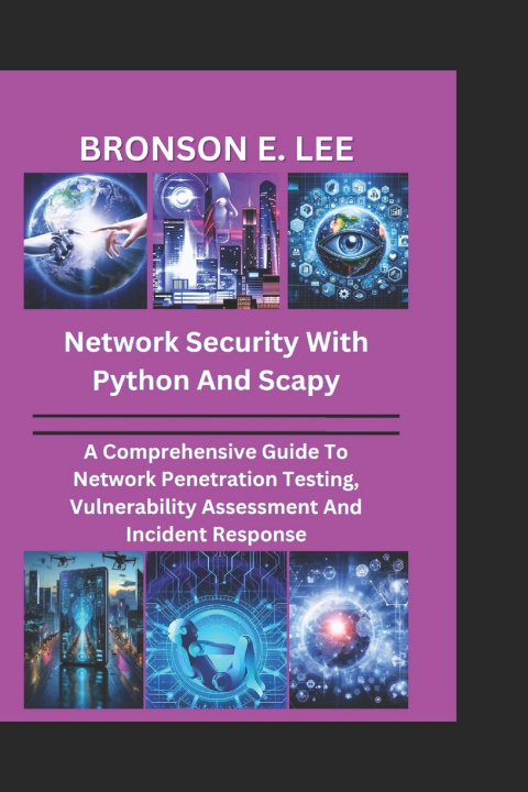 Knjiga Network Security with Python and Scapy BRONSON E. LEE