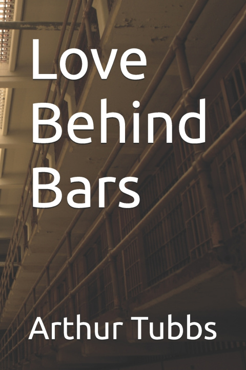 Kniha Love Behind Bars Arthur Tubbs