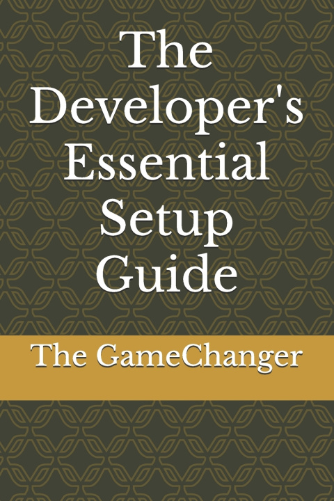 Knjiga The Developer's Essential Setup Guide The GameChanger