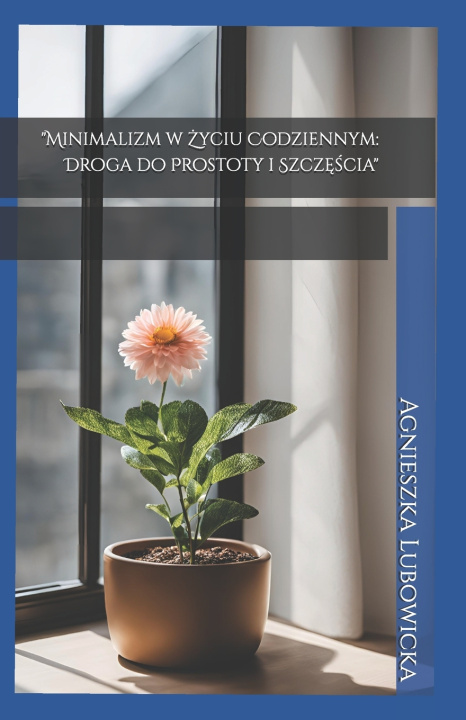 Livro "Minimalizm w Życiu Codziennym Agnieszka Lubowicka