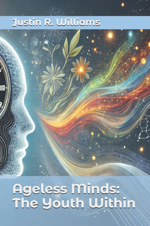 Kniha Ageless Minds Justin R. Williams