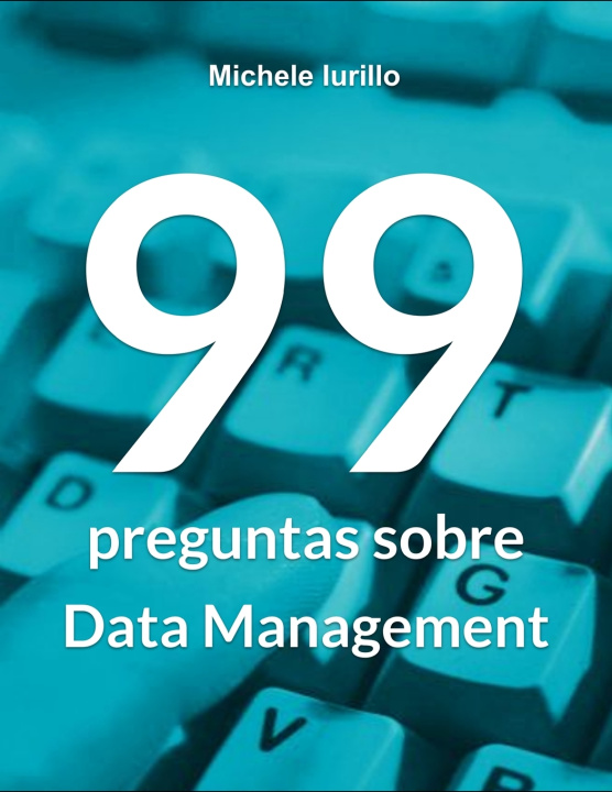 Kniha 99 preguntas sobre Data Management Michele Iurillo