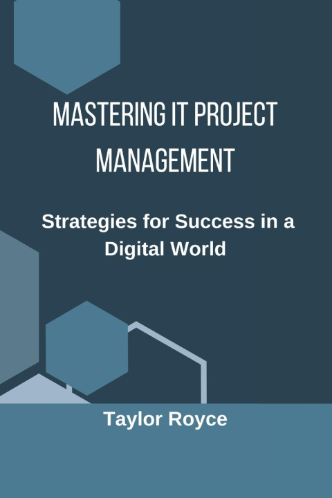 Kniha Mastering IT Project Management Taylor Royce