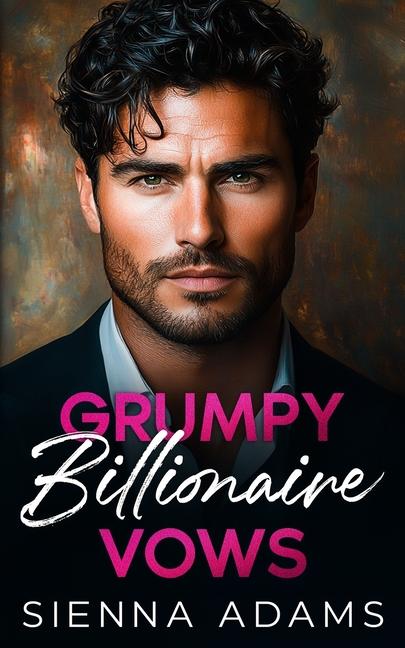 Kniha Grumpy Billionaire Vows Sienna Adams