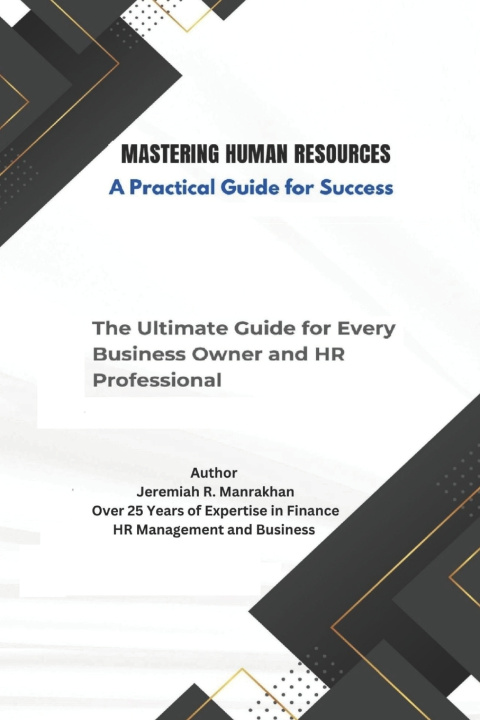 Kniha Mastering Human Resources - A Practical Guide for Success Jeremiah R. Manrakhan