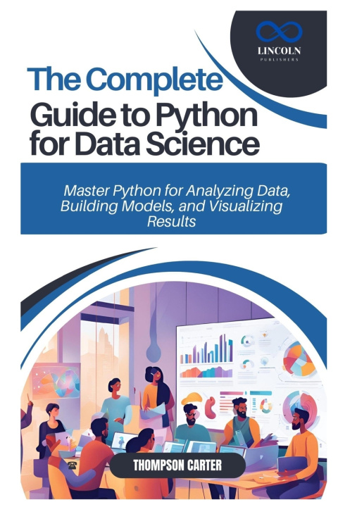 Knjiga The Complete Guide to Python for Data Science THOMPSON CARTER