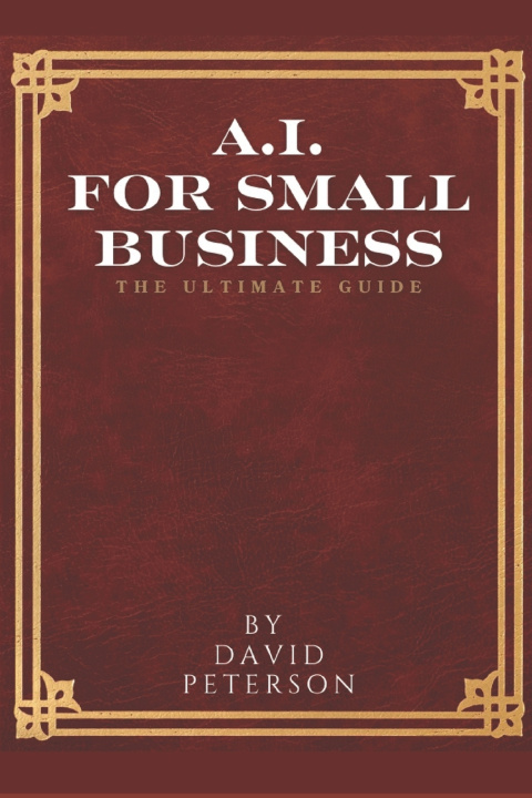 Kniha Artificial Intelligence for Small Business David Peterson
