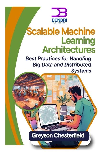 Knjiga Scalable Machine Learning Architectures Greyson Chesterfield