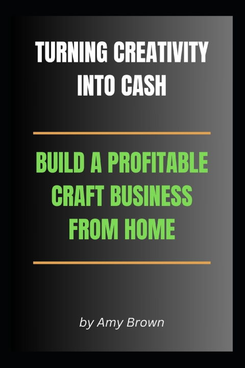 Knjiga Turning Creativity Into Cash Amy Brown