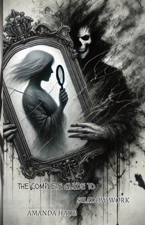 Kniha The Complete Guide To Shadow Work Amanda Hade