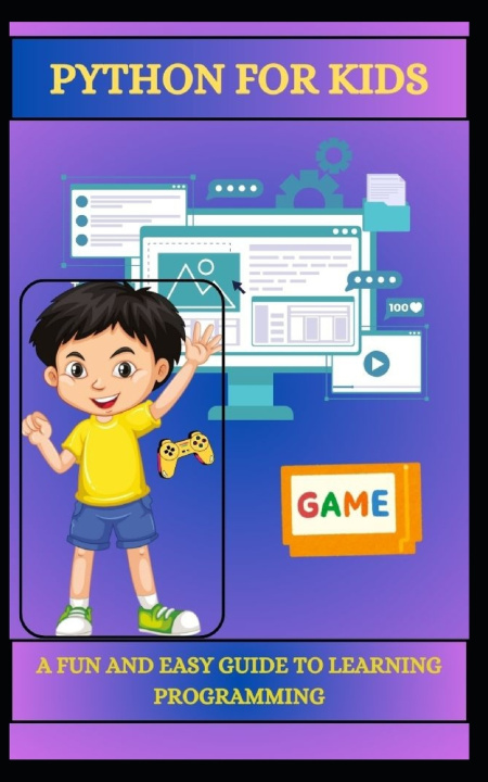 Knjiga Python for Kids a Fun and Easy Guide to Learning Programming Codey Sparks