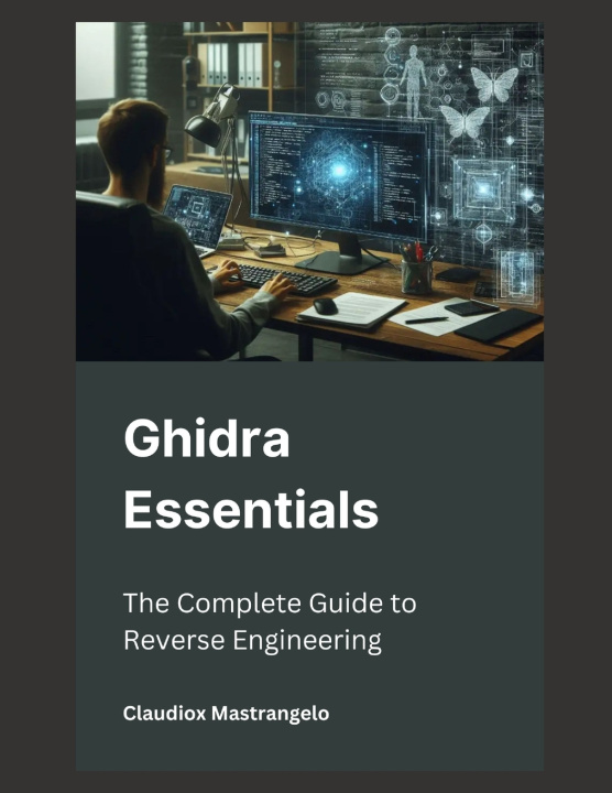 Kniha Ghidra Essentials Claudiox Mastrangelo